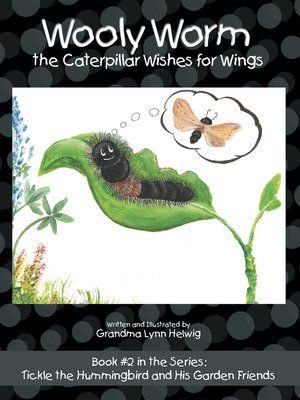 cover image of Wooly Worm the Caterpillar Wishes for Wings